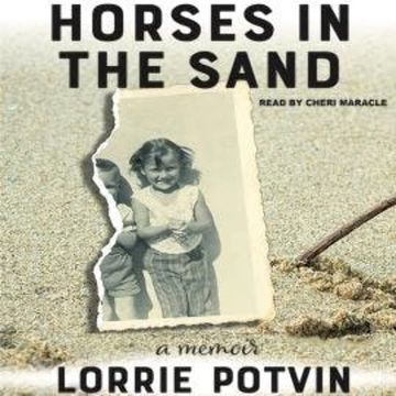 Horses in the Sand - Inanna Memoir Series (Unabridged) audiobook, Lorrie Potvin
