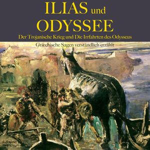 Ilias und Odyssee: Der Trojanische Krieg und die Irrfahrten des Odysseus, Gustav Schwab