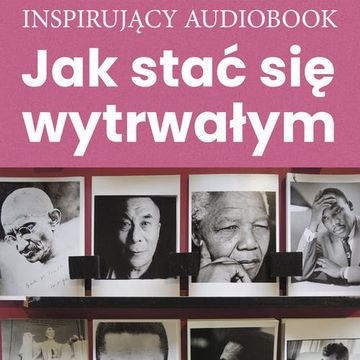 Jak stać się wytrwałym audiobook, Zespół autorski - Andrew Moszczynski Institute