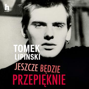 Jeszcze będzie przepięknie audiobook, Tomek Lipiński