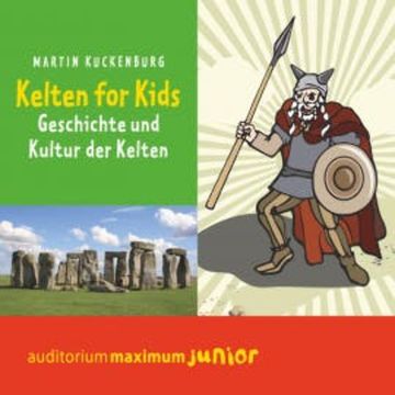 Kelten für Kids (Ungekürzt) audiobook, Martin Kuckenburg