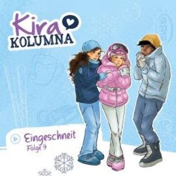 Kira Kolumna, Folge 9: Eingeschneit audiobook, Matthas von Bornstädt