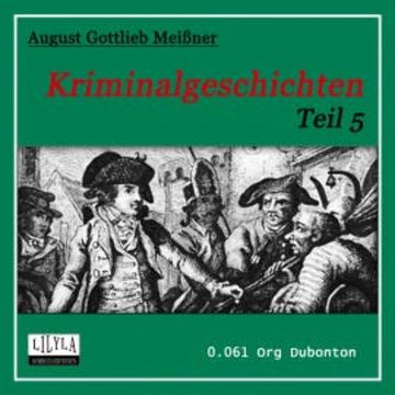 Kriminalgeschichten - Teil 5 audiobook, August Gottlieb Meißner