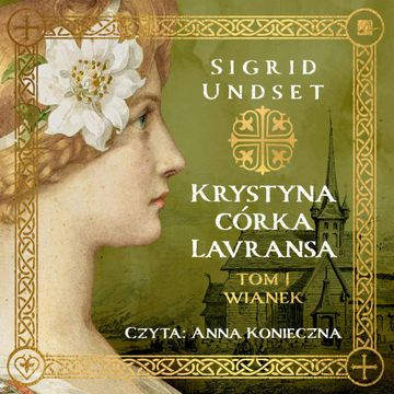 Krystyna córka Lavransa. Wianek audiobook, Sigrid Undset