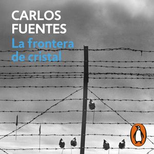 La frontera de cristal, Carlos Fuentes