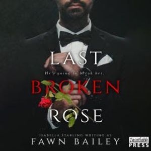 Last Broken Rose - Rose and Thorn, Book 3 (Unabridged), Fawn Bailey