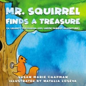 Mr. Squirrel Finds A Treasure, Susan Marie Chapman