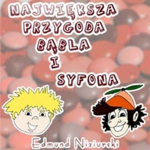 Największa przygoda Bąbla i Syfona, Edmund Niziurski
