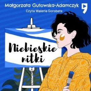 Niebieskie nitki, Małgorzata Gutowska-Adamczyk