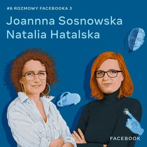O metawersum, czyli internecie przyszłości - Joanna Sosnowska i Natalia Hatalska, Facebook Polska