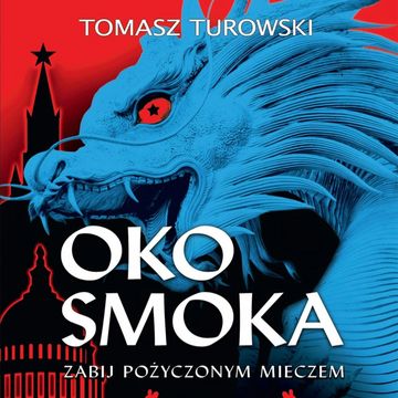 Oko smoka. Zabij pożyczonym mieczem audiobook, Tomasz Turowski