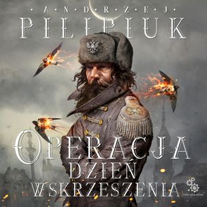 Operacja: Dzień wskrzeszenia, Andrzej Pilipiuk