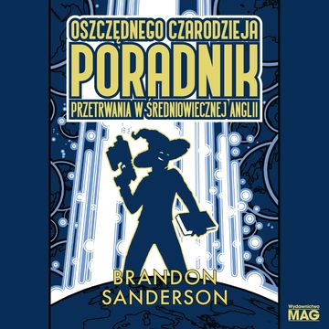 Oszczędnego czarodzieja poradnik przetrwania w średniowiecznej Anglii, Brandon Sanderson
