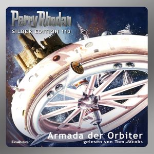 Perry Rhodan Silber Edition 110: Armada der Orbiter, Ernst Vlcek, H.G. Ewers, H.G. Francis, Kurt Mahr, Marianne Sydow