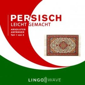 Persisch Leicht Gemacht - Absoluter Anfänger - Teil 1 von 3, N.N.