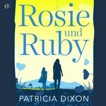 Rosie und Ruby audiobook, Patricia Dixon