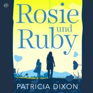 Rosie und Ruby, Patricia Dixon