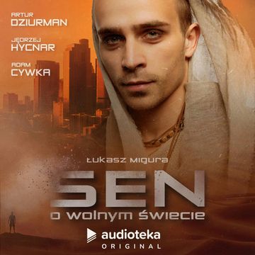 Sen o wolnym świecie audiobook, Łukasz Migura