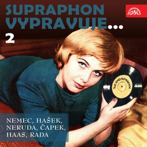 Supraphon vypravuje...2, František Němec, Hugo Haas, Jan Neruda, Jaroslav Hašek, Karel Čapek, Vlastimil Rada