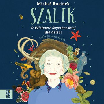 Szalik. O Wisławie Szymborskiej dla dzieci audiobook, Michał Rusinek