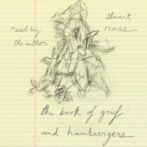 The Book of Grief and Hamburgers (Unabridged), Stuart Ross