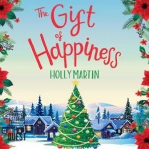 The Gift of Happiness, Holly Martin