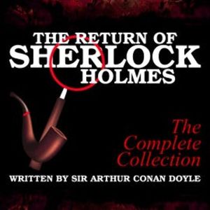 The Return of Sherlock Holmes - The Complete Collection, Sir Arthur Conan Doyle