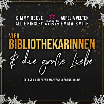 Vier Bibliothekarinnen und die große Liebe - Der Club der Bibliothekarinnen, Band 5 (ungekürzt) audiobook, Allie Kinsley, Aurelia Velten, Emma Smith, Kimmy Reeve
