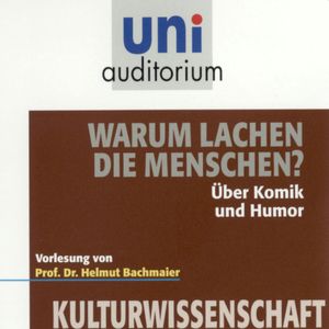 Warum lachen die Menschen?, Helmut Bachmaier