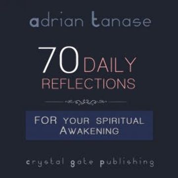 70 Daily Reflections for Your Spiritual Awakening audiobook, Adrian Tanase
