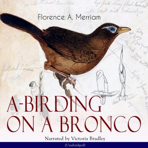 A-Birding on a Bronco, Florence A. Merriam