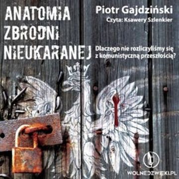 Anatomia Zbrodni Nieukaranej audiobook, Piotr Gajdziński