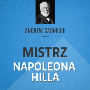 Carnegie. Mistrz Napoleona Hilla i pierwszy miliarder w historii?, Andrew Carnegie, William Stead