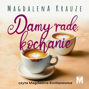Damy radę, kochanie, Magdalena Krauze