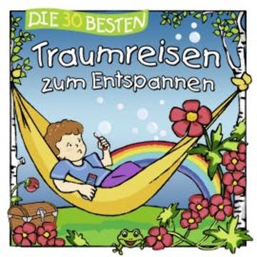 Die 30 besten Traumreisen zum Entspannen audiobook, Sabine Seyffert