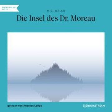 Die Insel des Dr. Moreau (Ungekürzt) audiobook, H. G. Wells