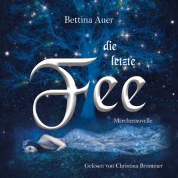 Die letzte Fee audiobook, Bettina Auer
