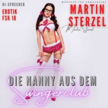 Die Nanny aus dem Swingerclub audiobook, Martin Sterzel