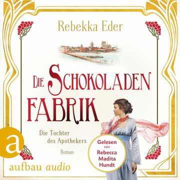Die Schokoladenfabrik - Die Tochter des Apothekers - Die Stollwerck-Saga, Band 1 (Ungekürzt) audiobook, Rebekka Eder
