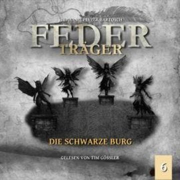 Die schwarze Burg - Federträger, Folge 6 (Ungekürzt) audiobook, Stephanie Pelzer-Bartosch