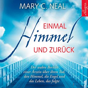 Einmal Himmel und zurück, Mary C. Neal