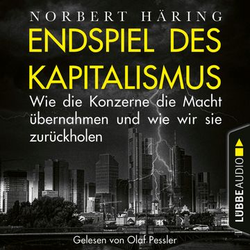 Endspiel des Kapitalismus - Wie die Konzerne die Macht übernahmen und wie wir sie uns zurückholen (Ungekürzt) audiobook, Norbert Häring