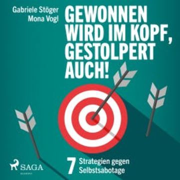 Gewonnen wird im Kopf, gestolpert auch! - 7 Strategien gegen Selbstsabotage audiobook, Mona Vogl