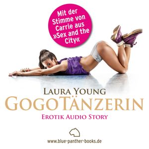 GogoTänzerin | Erotik Audio Story | Erotisches Hörbuch, Laura Young