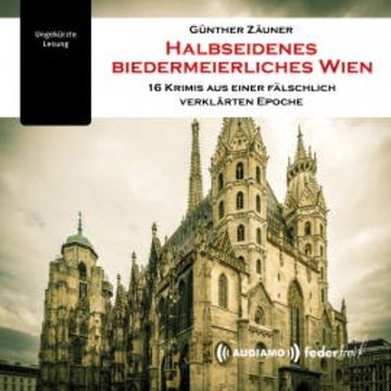Halbseidenes biedermeierliches Wien audiobook, Günther Zäuner