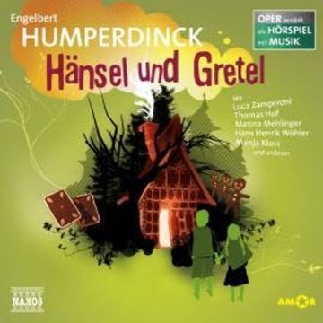 Hänsel und Gretel - Oper erzählt als Hörspiel mit Musik audiobook, Engelbert Humperdinck