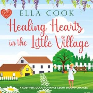 Healing Hearts in the Little Village, Ella Cook
