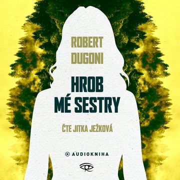 Hrob mé sestry audiobook, Robert Dugoni