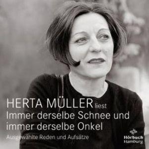 Immer derselbe Schnee und immer derselbe Onkel, Herta Müller