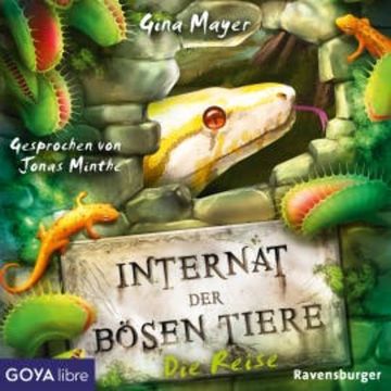 Internat der bösen Tiere. Die Reise audiobook, Gina Mayer